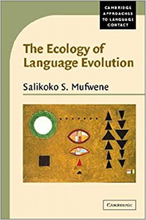  The Ecology of Language Evolution (Cambridge Approaches to Language Contact) 