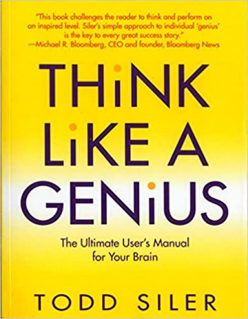  Think Like a Genius: The Ultimate User's Manual for Your Brain 