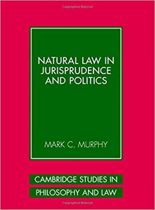  Natural Law in Jurisprudence and Politics (Cambridge Studies in Philosophy and Law) 