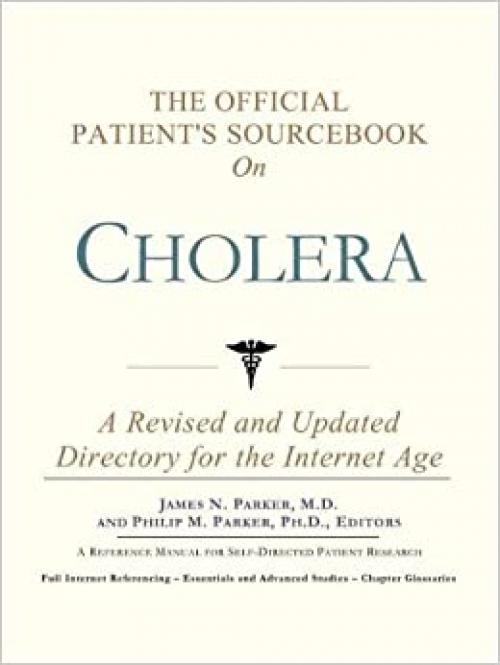  The Official Patient's Sourcebook on Cholera: A Revised and Updated Directory for the Internet Age 