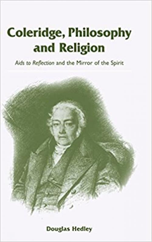  Coleridge, Philosophy and Religion: Aids to Reflection and the Mirror of the Spirit 