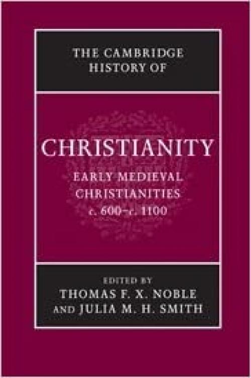  The Cambridge History of Christianity: Volume 3, Early Medieval Christianities, c.600–c.1100 