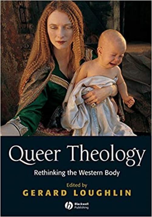  Queer Theology: Rethinking the Western Body 