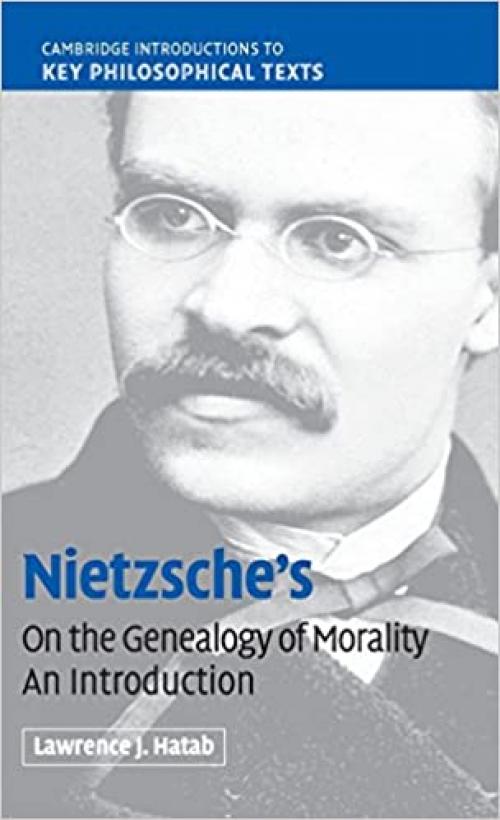  Nietzsche's 'On the Genealogy of Morality': An Introduction (Cambridge Introductions to Key Philosophical Texts) 