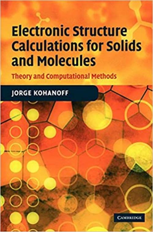  Electronic Structure Calculations for Solids and Molecules: Theory and Computational Methods 