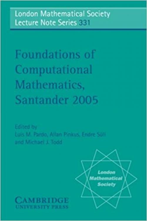  Foundations of Computational Mathematics, Santander 2005 (London Mathematical Society Lecture Note Series) 