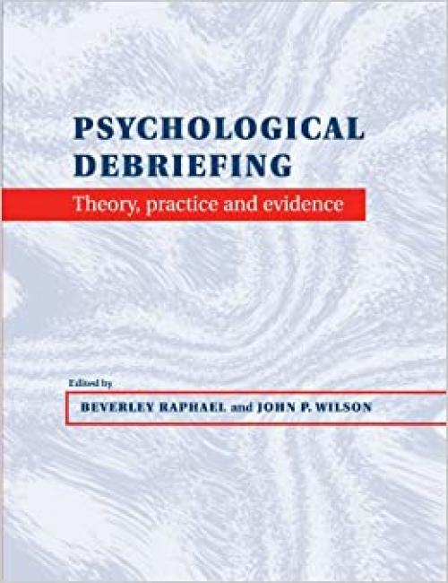  Psychological Debriefing: Theory, Practice and Evidence 