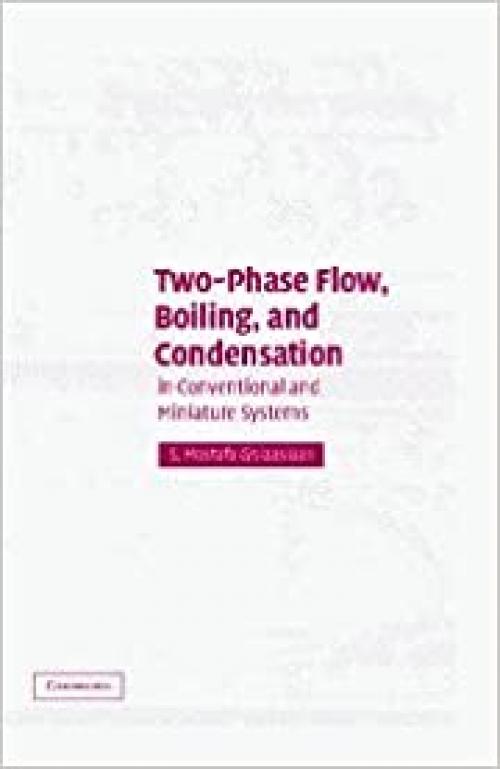  Two-Phase Flow, Boiling, and Condensation: In Conventional and Miniature Systems 