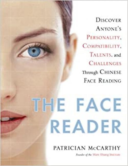  The Face Reader: Discover Anyone's Personality, Compatibility, Talents, and Challenges Through Chinese Face Reading 