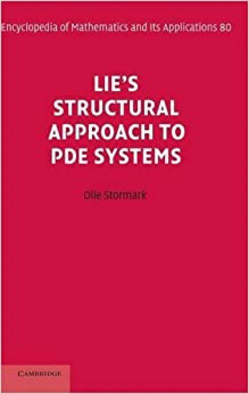  Lie's Structural Approach to PDE Systems (Encyclopedia of Mathematics and its Applications) 