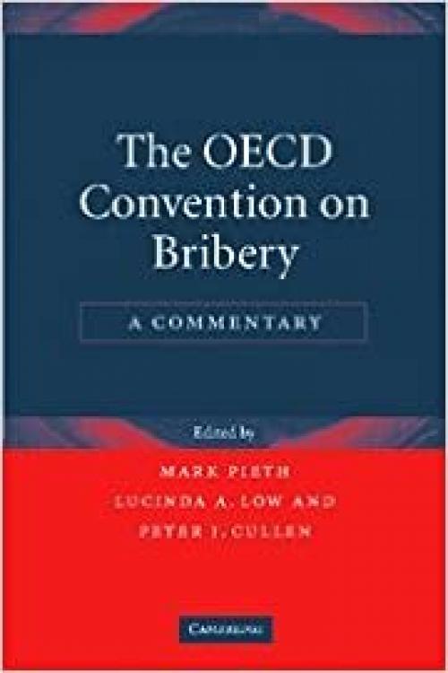  The OECD Convention on Bribery: A Commentary 