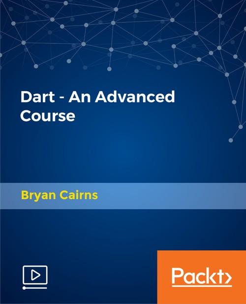 Oreilly - Dart - An Advanced Course - 9781789614350