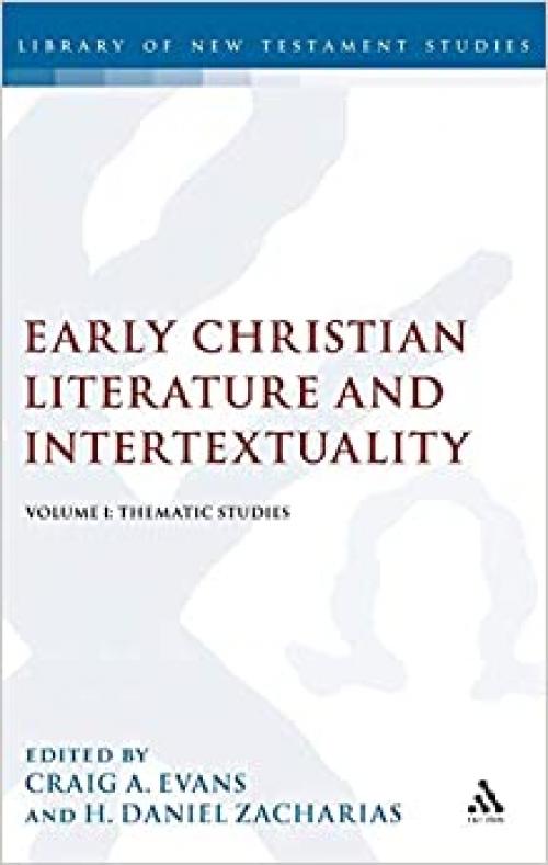  Early Christian Literature and Intertextuality: Volume 1: Thematic Studies (The Library of New Testament Studies) 