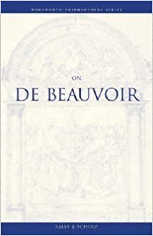  On De Beauvoir (Wadsworth Philosophers Series) 