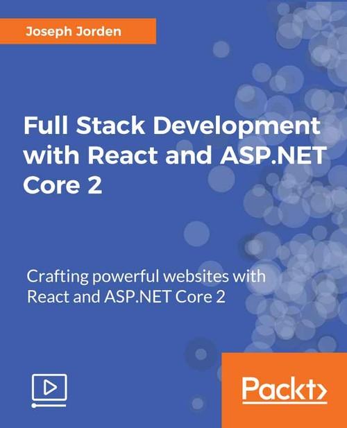 Oreilly - Full Stack Development with React and ASP.NET Core 2 - 9781789618754