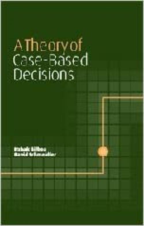  A Theory of Case-Based Decisions 