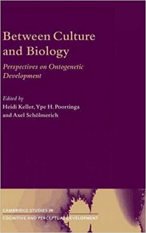  Between Culture and Biology: Perspectives on Ontogenetic Development (Cambridge Studies in Cognitive and Perceptual Development) 