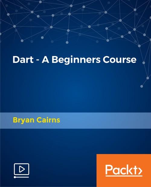Oreilly - Dart - A Beginners Course - 9781789619379