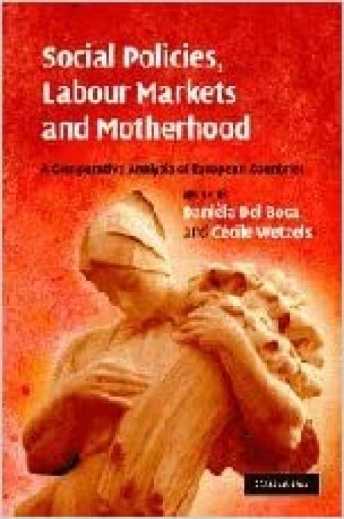  Social Policies, Labour Markets and Motherhood: A Comparative Analysis of European Countries 