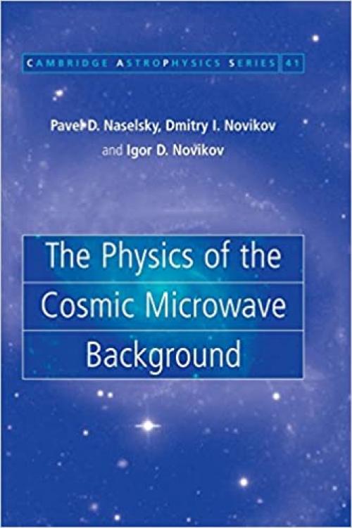  The Physics of the Cosmic Microwave Background (Cambridge Astrophysics, Vol. 41) (Cambridge Astrophysics, Series Number 41) 