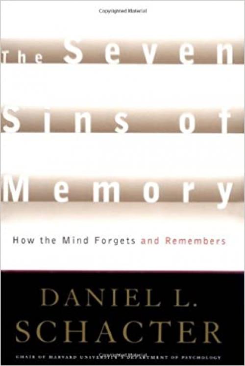  The Seven Sins of Memory: How the Mind Forgets and Remembers 