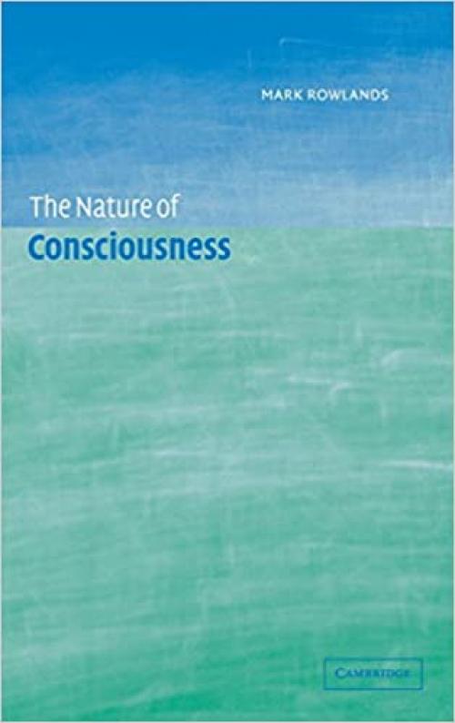  The Nature of Consciousness 