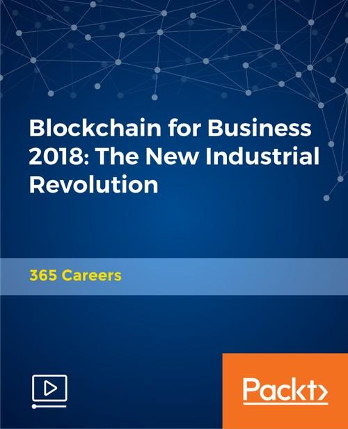 Oreilly - Blockchain for Business 2018: The New Industrial Revolution - 9781789952346