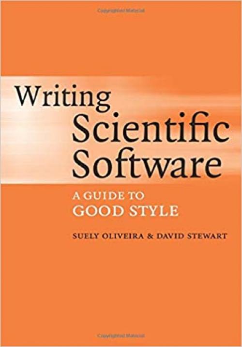  Writing Scientific Software: A Guide to Good Style 