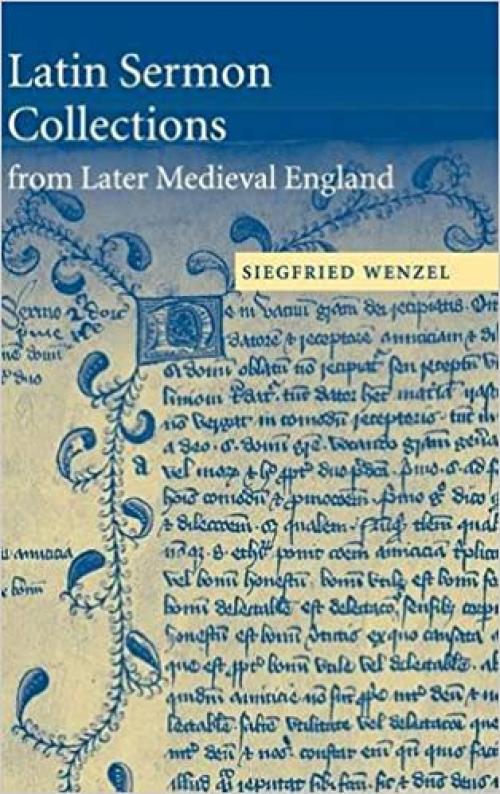  Latin Sermon Collections from Later Medieval England: Orthodox Preaching in the Age of Wyclif (Cambridge Studies in Medieval Literature) 