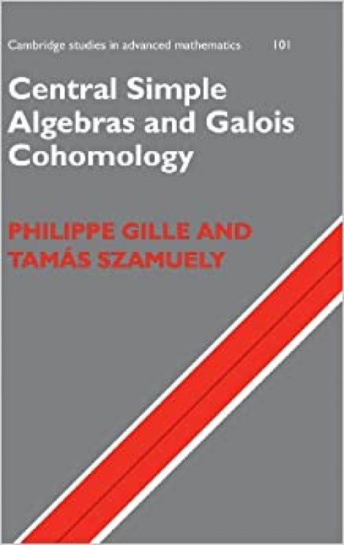  Central Simple Algebras and Galois Cohomology (Cambridge Studies in Advanced Mathematics) 