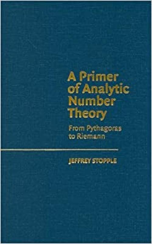  A Primer of Analytic Number Theory: From Pythagoras to Riemann 