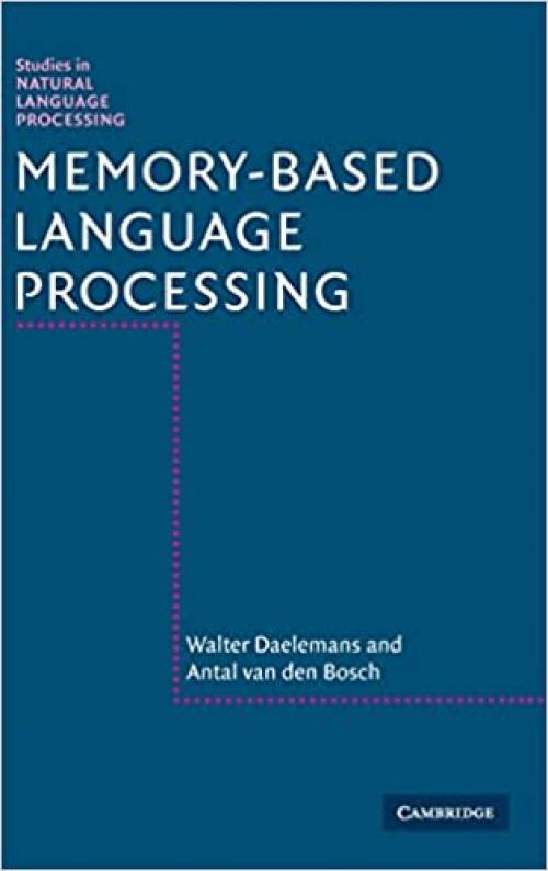  Memory-Based Language Processing (Studies in Natural Language Processing) 