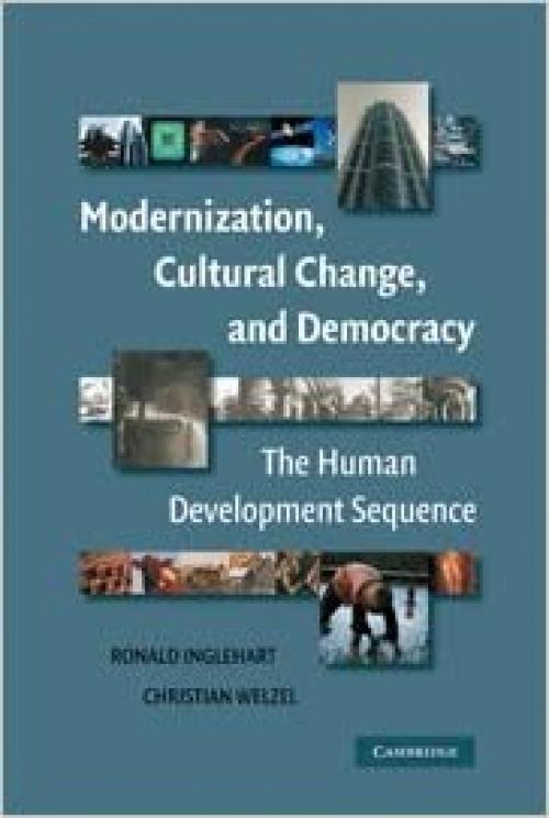  Modernization, Cultural Change, and Democracy: The Human Development Sequence 