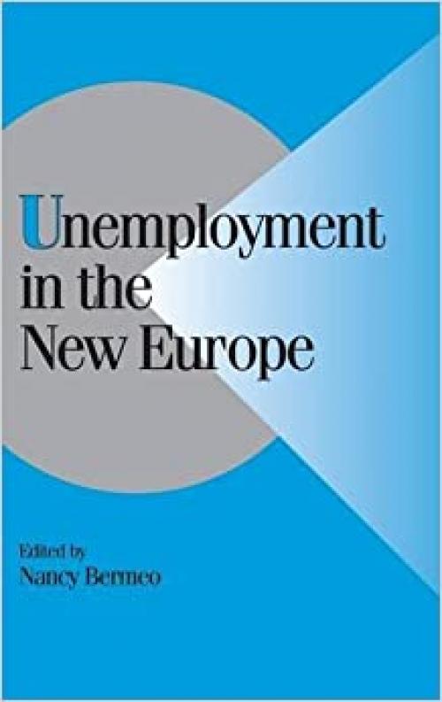  Unemployment in the New Europe (Cambridge Studies in Comparative Politics) 