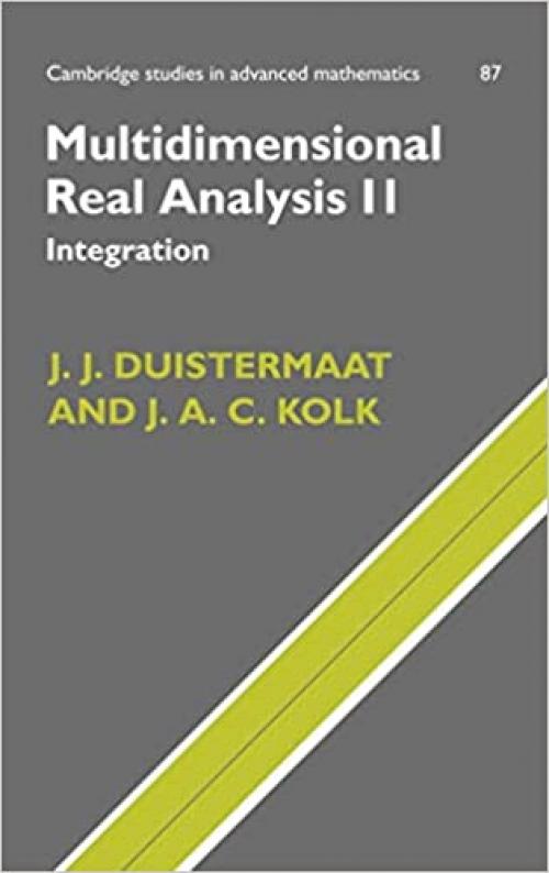  Multidimensional Real Analysis II: Integration (Cambridge Studies in Advanced Mathematics, Series Number 87) 