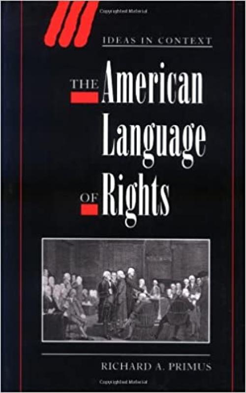  The American Language of Rights (Ideas in Context, Series Number 54) 