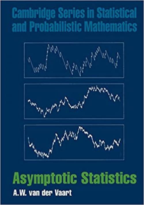  Asymptotic Statistics (Cambridge Series in Statistical and Probabilistic Mathematics) 