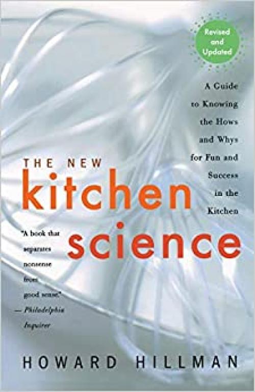  The New Kitchen Science: A Guide to Know the Hows and Whys for Fun and Success in the Kitchen 