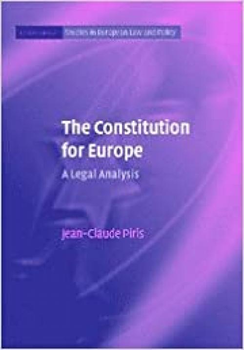  The Constitution for Europe: A Legal Analysis (Cambridge Studies in European Law and Policy) 
