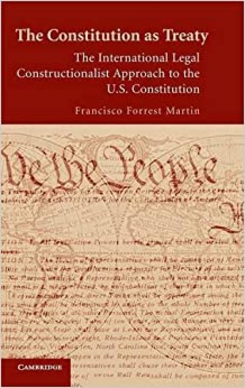  The Constitution as Treaty: The International Legal Constructionalist Approach to the US Constitution 