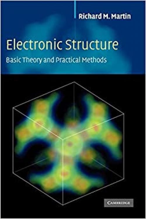  Electronic Structure: Basic Theory and Practical Methods (Vol 1) 