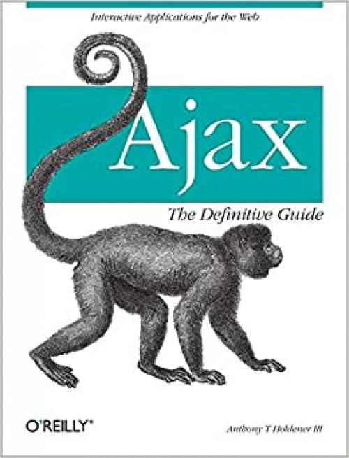  Ajax: The Definitive Guide: Interactive Applications for the Web 