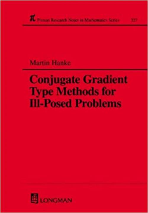  Conjugate Gradient Type Methods for Ill-Posed Problems (Chapman & Hall/CRC Research Notes in Mathematics Series) 