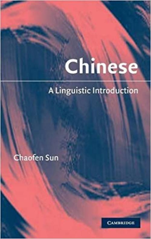  Chinese: A Linguistic Introduction (Linguistic Introductions) 