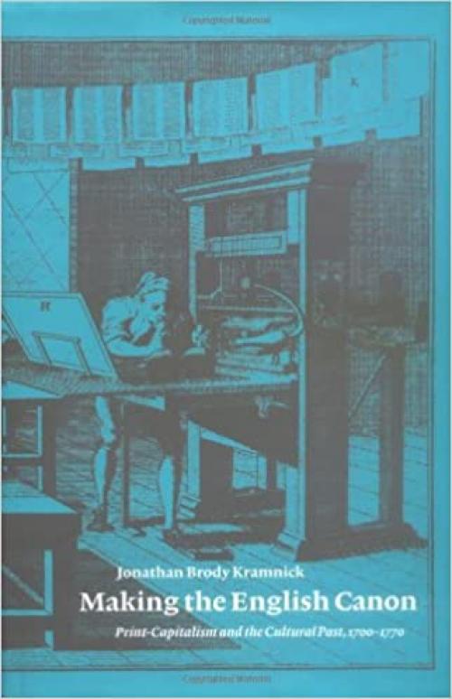  Making the English Canon: Print-Capitalism and the Cultural Past, 1700-1770 