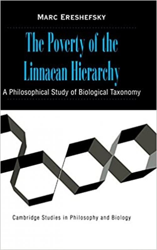  The Poverty of the Linnaean Hierarchy: A Philosophical Study of Biological Taxonomy (Cambridge Studies in Philosophy and Biology) 