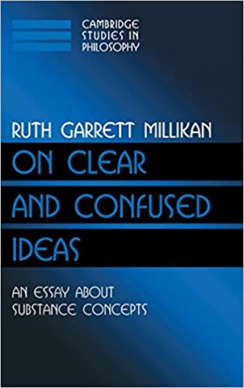  On Clear and Confused Ideas: An Essay about Substance Concepts (Cambridge Studies in Philosophy) 