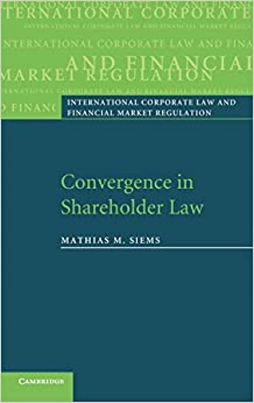  Convergence in Shareholder Law (International Corporate Law and Financial Market Regulation) 