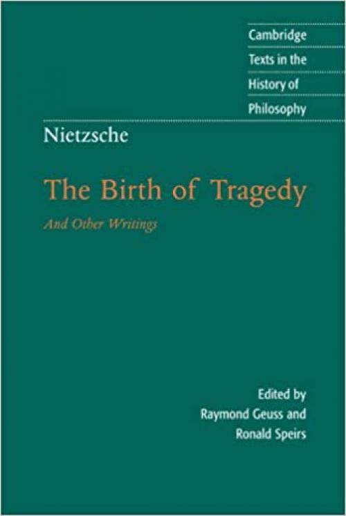  Nietzsche: The Birth of Tragedy and Other Writings (Cambridge Texts in the History of Philosophy) 