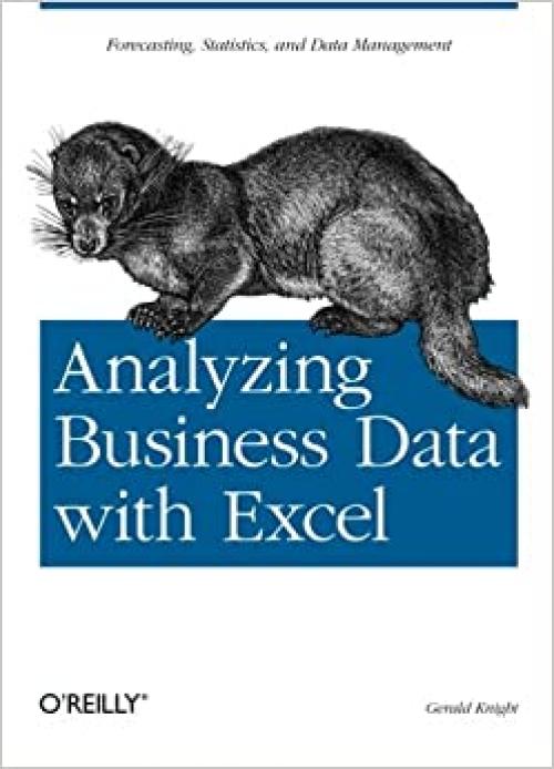  Analyzing Business Data with Excel: Forecasting, Statistics, and Data Management 